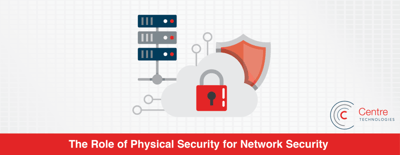 featured image for The Role of Physical Security for Network Security